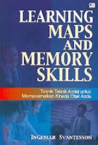 LEARNING MAPS AND MEMORY SKILLS: Teknik-teknik Andal untuk Memaksimalkan Kinerja Otak Anda