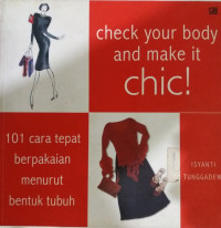 check your body and make it chic: 101 cara tepat berpakaian menurut bentuk tubuh