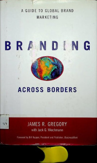 A GUIDE TO GLOBAL BRAND MARKETING BRANDING ACROSS BORDERS