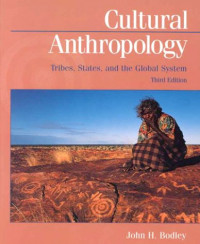 Cultural Anthropology: Tribes, States, and The Global Systems, Third Edition