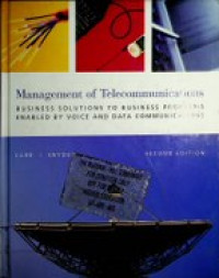 Management of Telecommunications ; BUSINESS SOLUTIONS TO BUSINESS PROBLEMS ENABLED BY VOICE AND DATA COMMUNICATIONS , Second Edition