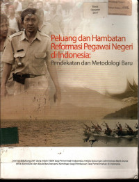 Peluang dan Hambatan Reformasi Pegawai Negeri di Indonesia: Pendekatan dan Metodologi Baru