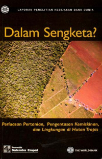 Dalam Sengketa? Perluasan Pertanian, Pengentasan Kemiskinan, dan Lingkungan di Hutan Tropis