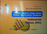 Survei Usaha Terintegrasi 2004 : Profil Usaha Jasa-Jasa Tidak Berbadan Hukum Indonesia Tahun 2004