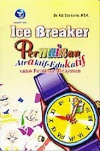 Ice Breaker: Permainan Atraktif-Edukatif Untuk Pelatihan Manajemen