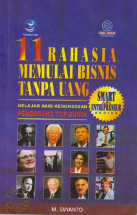 11 RAHASIA MEMULAI BISNIS TANPA UANG : BELAJAR DARI KESUKSESAN PENGUSAHA TOP DUNIA