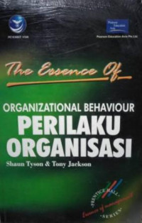 The Essence of ORGANIZATIONAL BEHAVIOUR : PERILAKU ORGANISASI