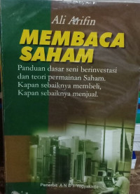 MEMBACA SAHAM: Panduan dasar seni berinvestasi dan teori permainan Saham. Kapan sebaiknya membeli, Kapan sebaiknya menjual.