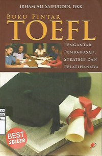 BUKU PINTAR TOEFL: PENGANTAR, PEMBAHASAN, STRATEGI DAN PELATIHANNYA