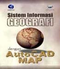 Sistem Informasi GEOGRAFI dengan AutoCAD MAP