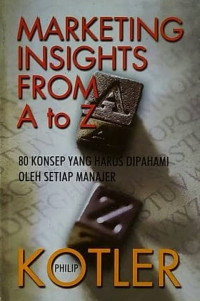 MARKETING INSIGHTS FROM A to Z: 80 KONSEP YANG HARUS DIPAHAMI SETIAP MANAJER