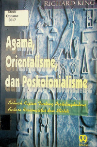 Agama, Orientalisme, dan Poskolonialisme; Sebuah Kajian Tentang Pertelingkahan Antara Rasionalitas dan Mistik