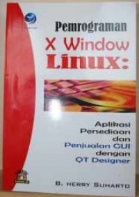 Pemrogram X Windows Linux: Aplikasi Persediaan dan Penjualan GUI dengan QT Designer