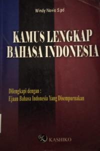 KAMUS LENGKAP BAHASA INDONESIA : Dilengkapi Dengan Ejaan Bahasa Indonesia Yang Disempurnakan
