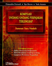 KOMPILASI UNDANG-UNDANG PERPAJAKAN TERLENGKAP: Susunan Satu Naskah