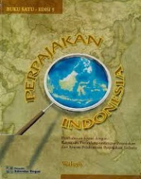 PERPAJAKAN INDONESIA: Pembahasan Sesuai dengan Ketentuan Perundang-undangan Perpajakan dan Aturan Pelaksanaan Perpajakan Terbaru, BUKU SATU - EDISI 5