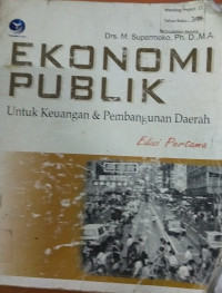 EKONOMI PUBLIK : Untuk Keuangan & Pembangunan Daerah Edisi Pertama