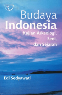 Budaya Indonesia: Kajian Arkeologi, Seni, dan Sejarah