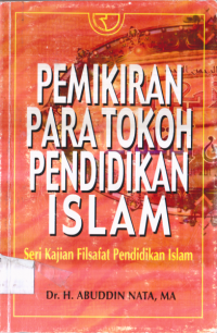 PEMIKIRAN PARA TOKOH PENDIDIKAN ISLAM: Seri Kajian Filsafat Pendidikan Islam