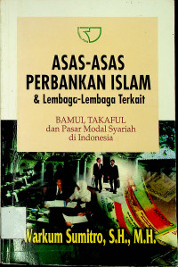 ASAS-ASAS PERBANKAN ISLAM & Lembaga -Lembaga Terkait : BAMUI, TAKAFUL dan Pasar Modal Syariah  di Indonesia