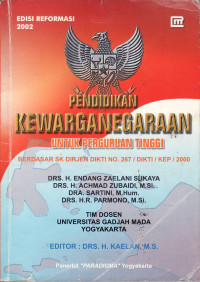 PENDIDIKAN KEWARGANEGARAAN UNTUK PERGURUAN TINGGI: BERDASARKAN SK DIRJEN DIKTI NO. 267/DIKTI/KEP/2000 EDISI REFORMASI 2002