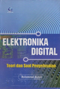 ELEKTRONIKA DIGITAL: Teori dan Soal Penyelesaian