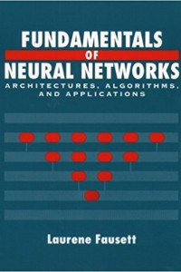 FUNDAMENTALS OF NEURAL NETWORKS: ARCHITECTURES, ALGORITHMS AND APPLICATIONS