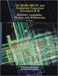 THE 80 X 86 IBM PC AND COMPATIBLE COMPUTERS : ASSEMBLY LANGUAGE, DESIGN, AND INTERFACING VOL I & II 4th Edition