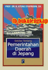 Sekilas Tentang Pemerintahan Daerah di Jepang