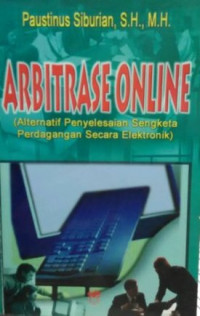 ARBITRASE ONLINE ( Alternatif Penyelesaian Sengketa Perdagangan Secara Elektronik )