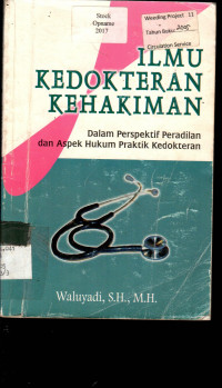 ILMU KEDOKTERAN KEHAKIMAN : Dalam Perspektif Peradilan dan Aspek Hukum Praktik Kedokteran