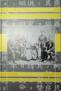 THE MEIJI CONSTITUTION: THE JAPANESE EXPERIENCE OF THE WEST AND THE SHAPING OF THE MODERN STATE