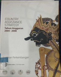 COUNTRY ASSISTANCE STRATEGY = Tahun Anggaran 2004 - 2008 : Laporan Perkembangan