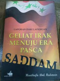 GELIAT IRAK MENUJU ERA PASCA SADDAM : LAPORAN DARI LAPANGAN