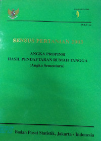 SENSUS PERTANIAN 2003 : ANGKA NASIONAL HASIL PENDAFTARAN RUMAH TANGGA (Angka Sementara) BUKU A2