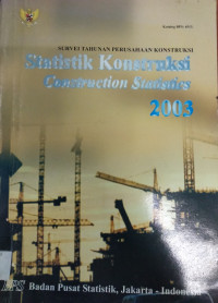 Survei Tahunan Perusahaan Konstruksi statistik konstruksi = Construction Statistics 2003