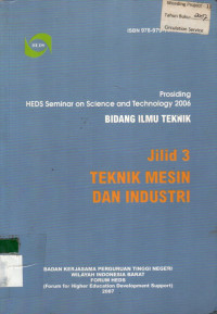 Prosiding HEDS Seminar on Science & Technology 2006 BIDANG ILMU TEKNIK Jilid 3: TEKNIK MESIN DAN INDUSTRI