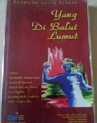 Yang Dibalut Lumut : Kumpulan Cerpen Pemenang Lomba Kreativitas Pemuda 2003 Depdiknas.