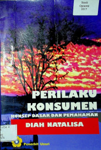 PERILAKU KONSUMEN: KONSEP DASAR DAN PEMAHAMAN