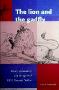 The lion and the gadfly ; Dutch colonialism and the spirit of EFE Douwes Dekker