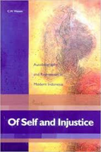 Of Self and Injustice : Autobiography and Repression In Modern Indonesia