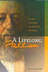 A LIFELONG Passion : P.J. Veth (1814-1895) And The Dutch East Indies
