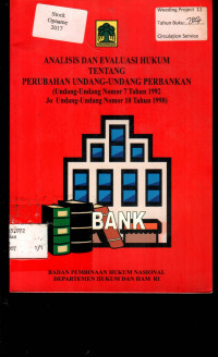 Analisis Dan Evaluasi Hukum Tentang Perubahan Undang-Undang Perbankan (Undang-Undang Nomor 7 Tahun 1992 Jo Undang-Undang Nomor 10 Tahun 1998)