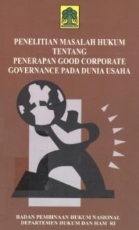 PENELITIAN MASALAH HUKUM TENTANG PENERAPAN GOOD CORPORATE GOVERNACE PADA DUNIA USAHA