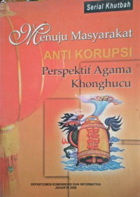 Menuju Masyarakat ANTI KORUPSI; Perspektif Agama Khonghucu