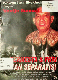 PERMESTA & PRRI BUKAN SEPARATIS ! : Wawancara Ekslusif dengan Ventje Sumual