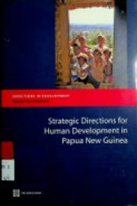 DIRECTIONS IN DEVELOPMENT Human Development : Strategic Directions for Human Development in Papua New Guinea