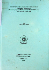 EFEKTIVITAS PENANGANAN DAN PEMASARAN KOMODITI IKAN PATIN (Pangasius pangasius) DARI KECAMATAN INDRALAYA KABUPATEN OGAN ILIR