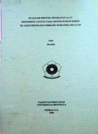 EVALUASI PROYEK PENERAPAN ALAT PENGERING JAGUNG PADA SISTEM RUMAH HIBRID DI AGROTEKNOLOGI TERPADU SUMATERA SELATAN