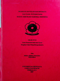 PROSEDUR PENYELESAIAN SENGKETA DAN HASIL PUTUSAN PADA BADAN ARBITRASE NASIONAL INDONESIA